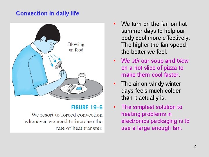 Convection in daily life • We turn on the fan on hot summer days