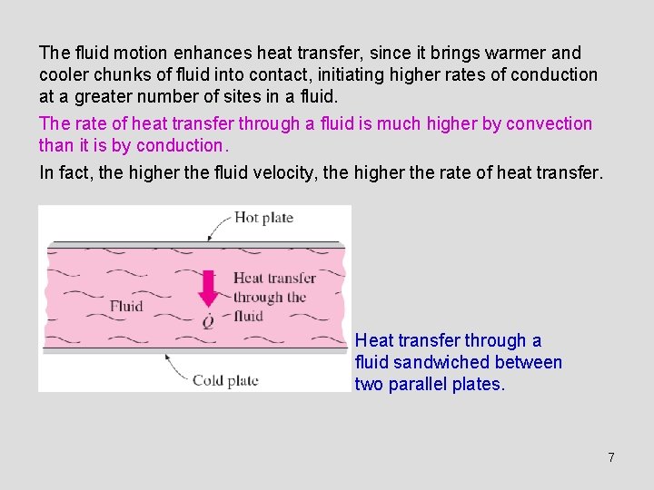 The fluid motion enhances heat transfer, since it brings warmer and cooler chunks of