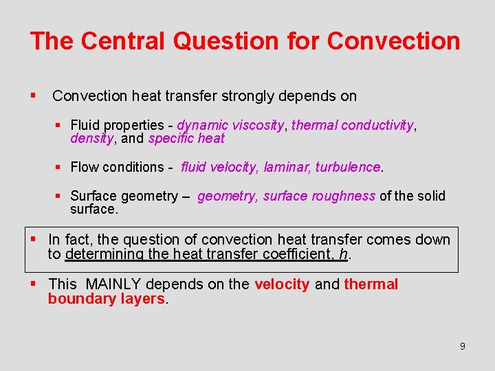 The Central Question for Convection § Convection heat transfer strongly depends on § Fluid