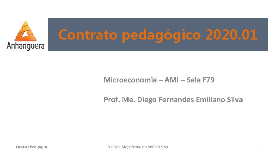 Contrato pedagógico 2020. 01 Microeconomia – AMI – Sala F 79 Prof. Me. Diego