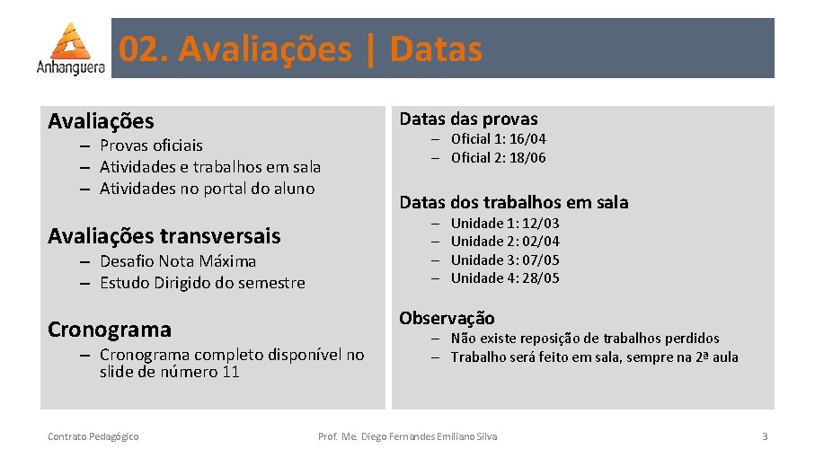 02. Avaliações | Datas Avaliações Datas das provas – Provas oficiais – Atividades e