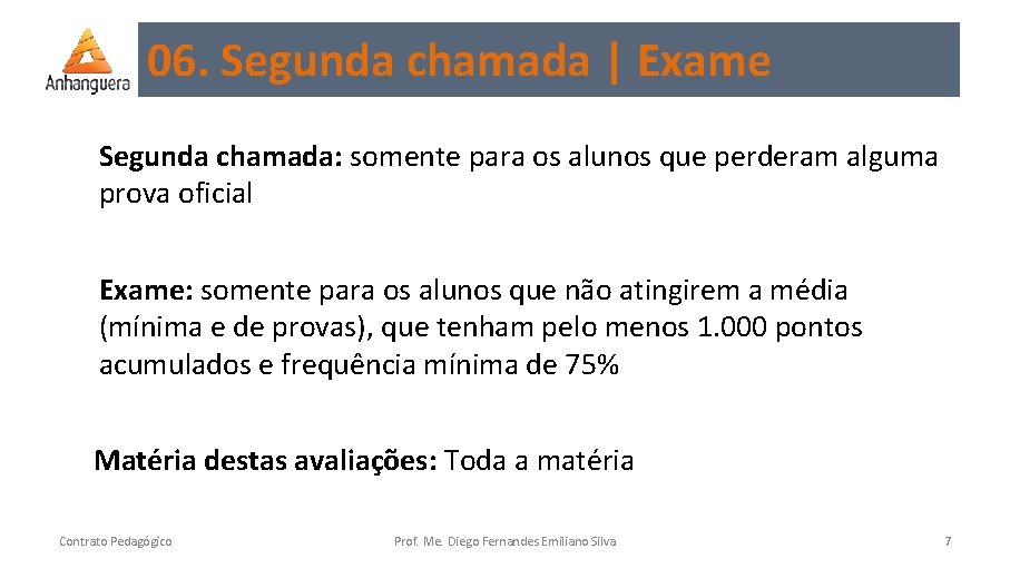 06. Segunda chamada | Exame Segunda chamada: somente para os alunos que perderam alguma