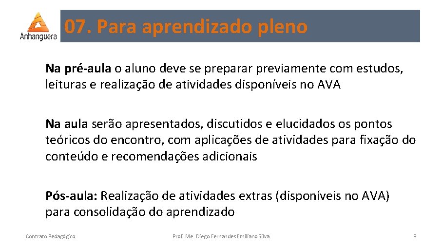 07. Para aprendizado pleno Na pré-aula o aluno deve se preparar previamente com estudos,