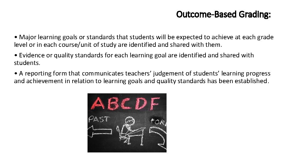 Outcome-Based Grading: • Major learning goals or standards that students will be expected to