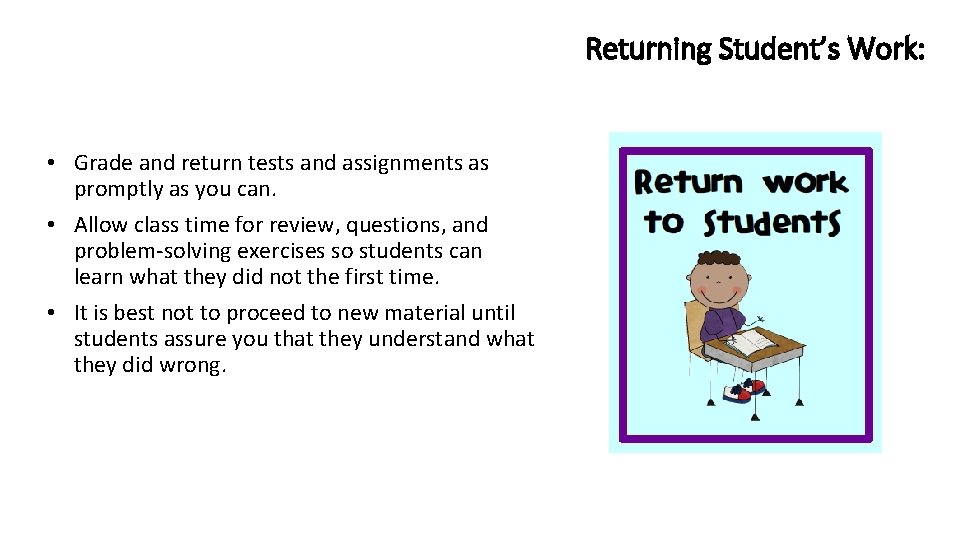 Returning Student’s Work: • Grade and return tests and assignments as promptly as you