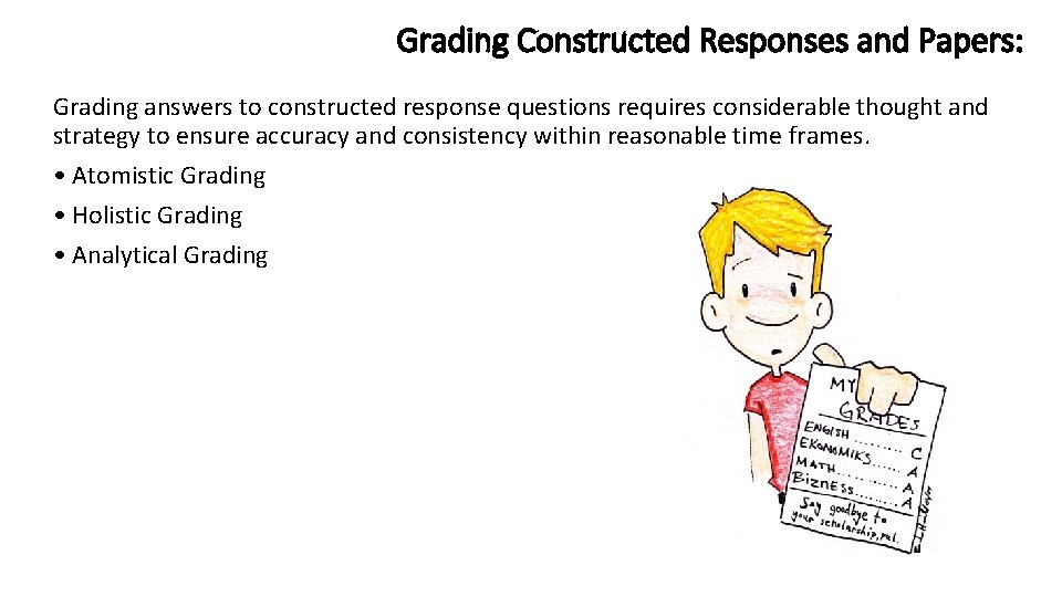 Grading Constructed Responses and Papers: Grading answers to constructed response questions requires considerable thought