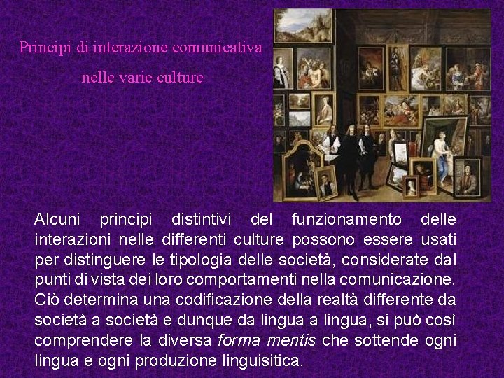 Principi di interazione comunicativa nelle varie culture Alcuni principi distintivi del funzionamento delle interazioni