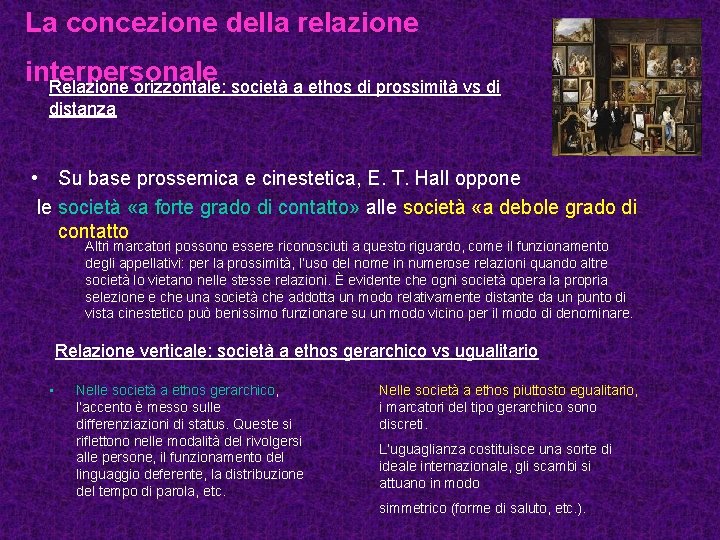 La concezione della relazione interpersonale Relazione orizzontale: società a ethos di prossimità vs di