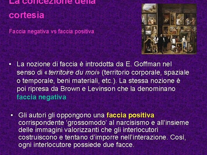 La concezione della cortesia Faccia negativa vs faccia positiva • La nozione di faccia