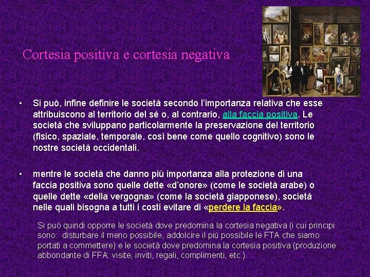 Cortesia positiva e cortesia negativa • Si può, infine definire le società secondo l’importanza