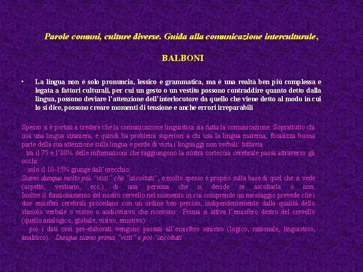 Parole comuni, culture diverse. Guida alla comunicazione interculturale, BALBONI • La lingua non è