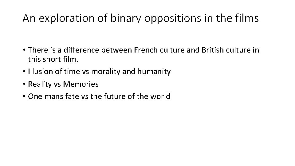 An exploration of binary oppositions in the films • There is a difference between An exploration of binary oppositions in the films • There is a difference between