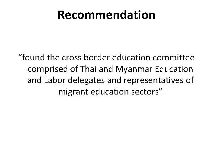 Recommendation “found the cross border education committee comprised of Thai and Myanmar Education and