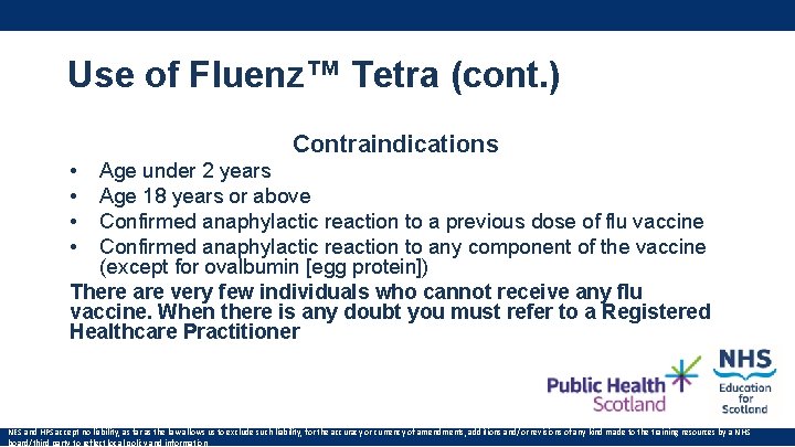 Use of Fluenz™ Tetra (cont. ) Contraindications • • Age under 2 years Age Use of Fluenz™ Tetra (cont. ) Contraindications • • Age under 2 years Age