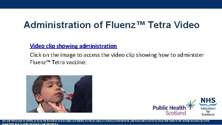 Administration of Fluenz™ Tetra Video clip showing administration Click on the image to access