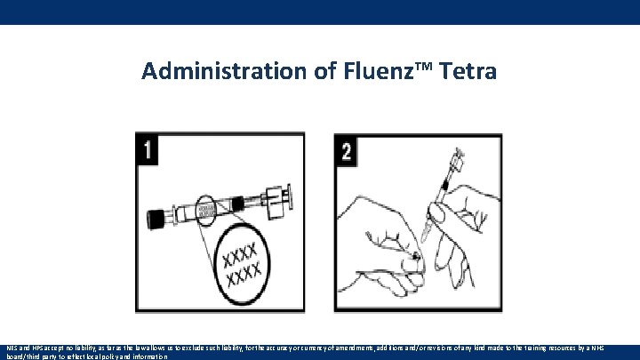 Administration of Fluenz™ Tetra NES and HPS accept no liability, as far as the