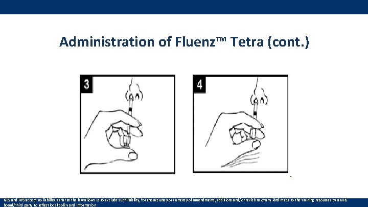 Administration of Fluenz™ Tetra (cont. ) NES and HPS accept no liability, as far