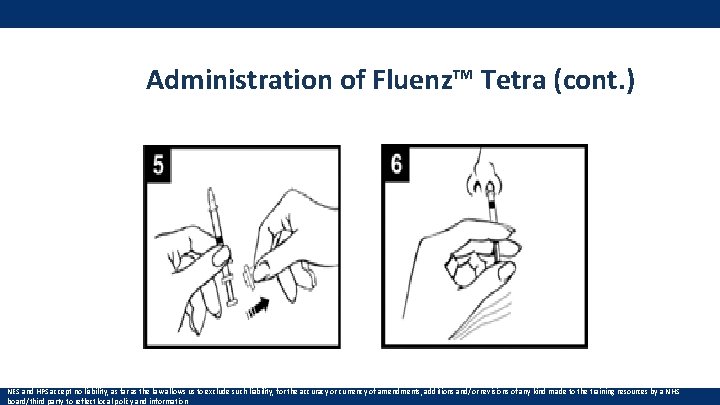 Administration of Fluenz™ Tetra (cont. ) NES and HPS accept no liability, as far Administration of Fluenz™ Tetra (cont. ) NES and HPS accept no liability, as far