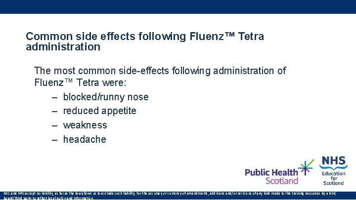 Common side effects following Fluenz™ Tetra administration The most common side-effects following administration of