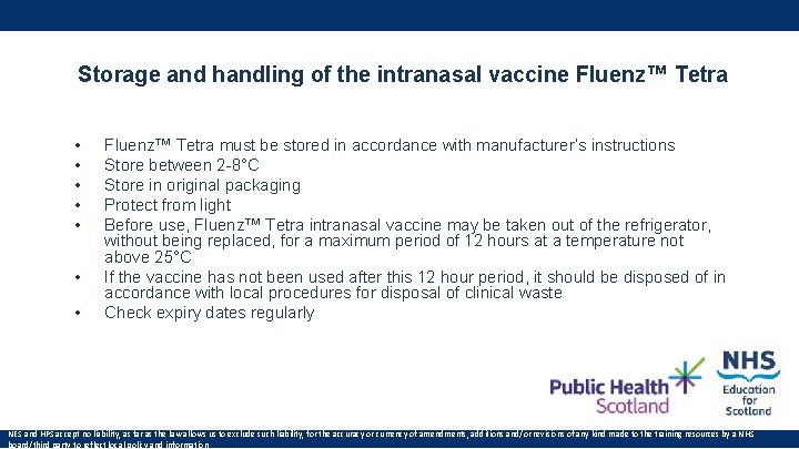 Storage and handling of the intranasal vaccine Fluenz™ Tetra • • Fluenz™ Tetra must