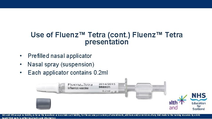 Use of Fluenz™ Tetra (cont. ) Fluenz™ Tetra presentation • Prefilled nasal applicator • Use of Fluenz™ Tetra (cont. ) Fluenz™ Tetra presentation • Prefilled nasal applicator •