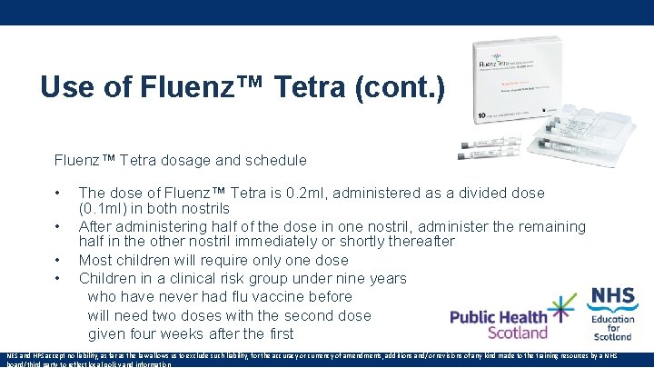 Use of Fluenz™ Tetra (cont. ) Fluenz™ Tetra dosage and schedule • The dose