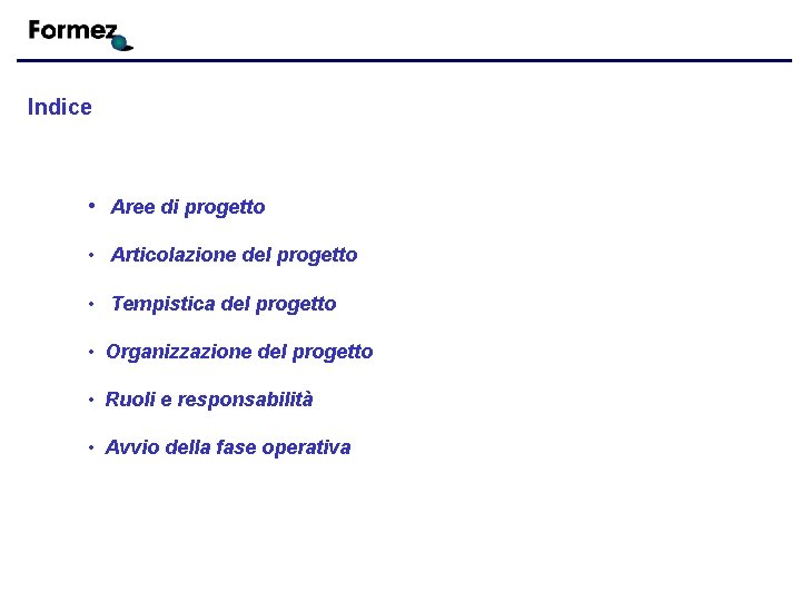 Indice • Aree di progetto • Articolazione del progetto • Tempistica del progetto •