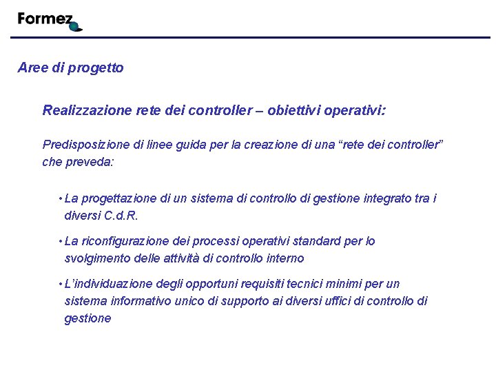 Aree di progetto Realizzazione rete dei controller – obiettivi operativi: Predisposizione di linee guida