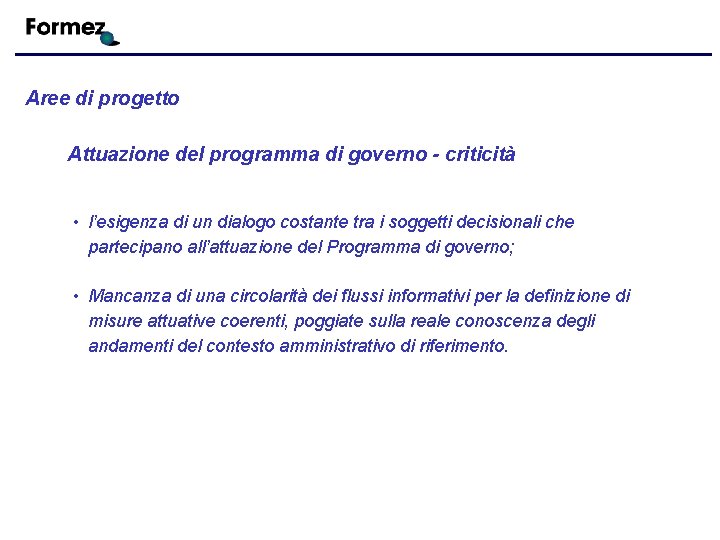 Aree di progetto Attuazione del programma di governo - criticità • l’esigenza di un