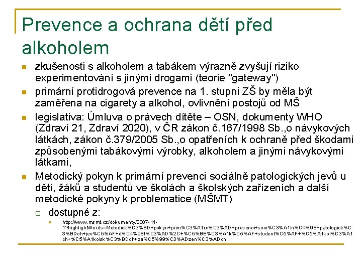 Prevence a ochrana dětí před alkoholem n n zkušenosti s alkoholem a tabákem výrazně