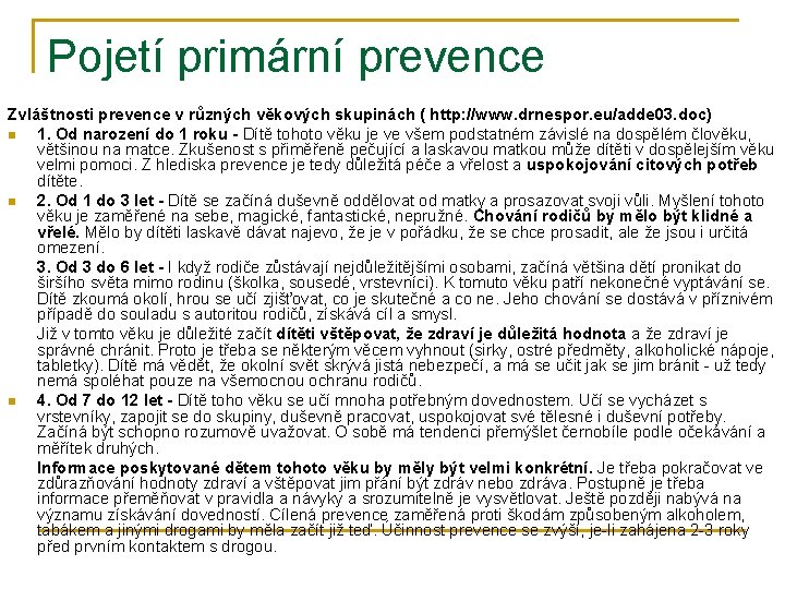 Pojetí primární prevence Zvláštnosti prevence v různých věkových skupinách ( http: //www. drnespor. eu/adde