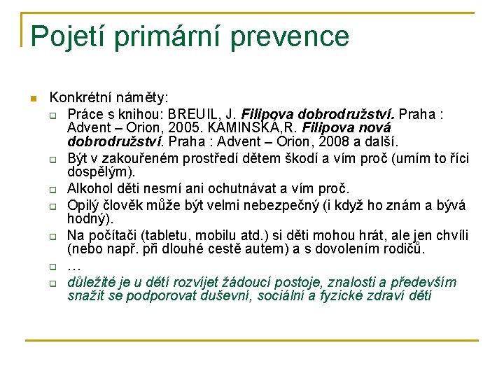 Pojetí primární prevence n Konkrétní náměty: q Práce s knihou: BREUIL, J. Filipova dobrodružství.