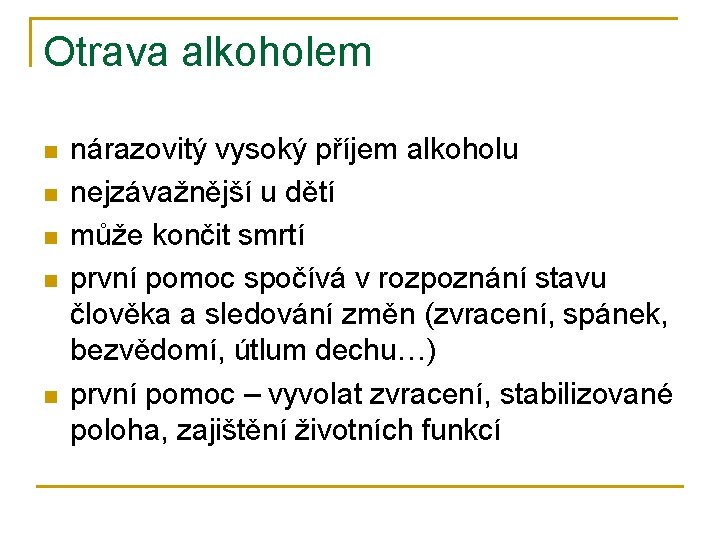 Otrava alkoholem n n nárazovitý vysoký příjem alkoholu nejzávažnější u dětí může končit smrtí