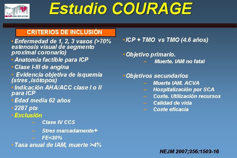 Estudio COURAGE CRITERIOS DE INCLUSIÓN • Enfermedad de 1, 2, 3 vasos (>70% estenosis