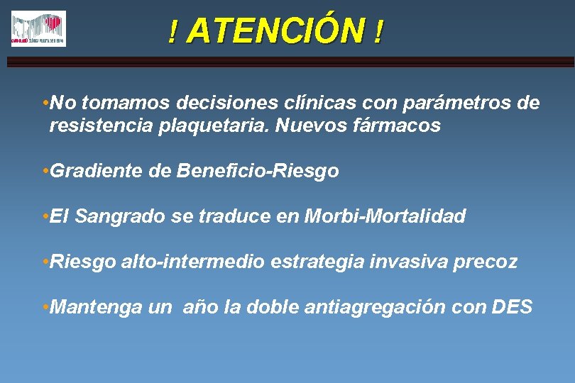 ! ATENCIÓN ! • No tomamos decisiones clínicas con parámetros de resistencia plaquetaria. Nuevos