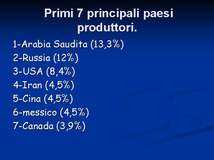 Primi 7 principali paesi produttori. 1 -Arabia Saudita (13, 3%) 2 -Russia (12%) 3