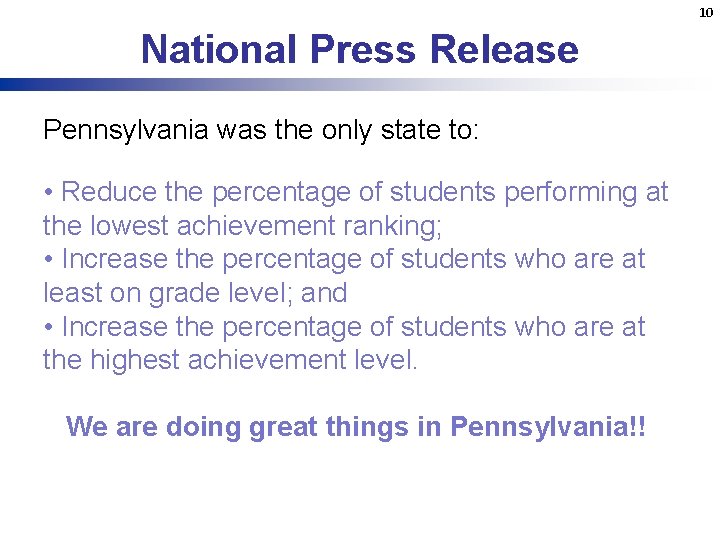 10 National Press Release Pennsylvania was the only state to: • Reduce the percentage