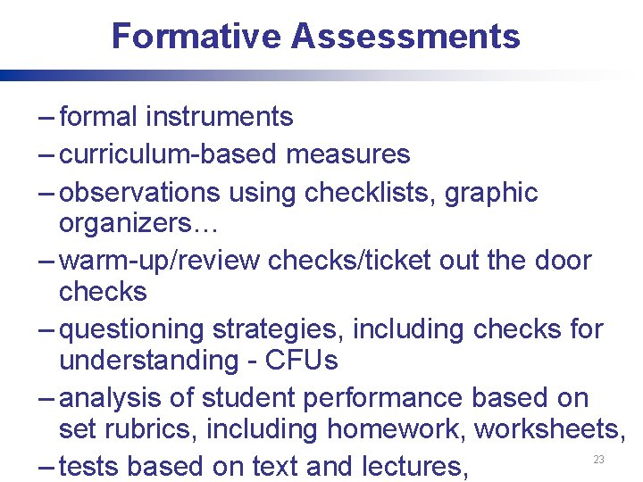 Formative Assessments – formal instruments – curriculum-based measures – observations using checklists, graphic organizers…