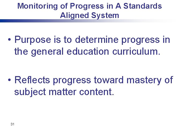 Monitoring of Progress in A Standards Aligned System • Purpose is to determine progress