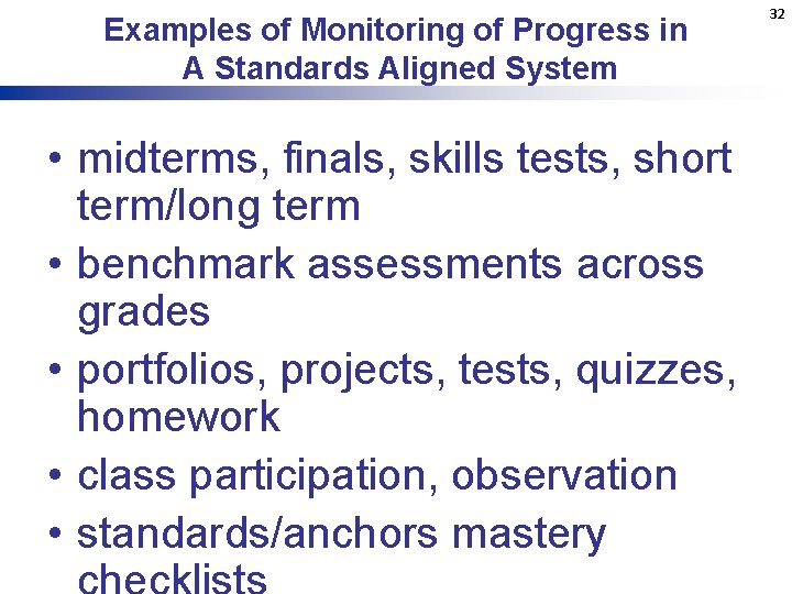 Examples of Monitoring of Progress in A Standards Aligned System • midterms, finals, skills