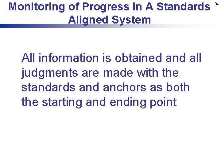 Monitoring of Progress in A Standards Aligned System All information is obtained and all