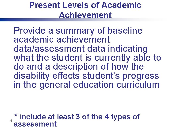 Present Levels of Academic Achievement Provide a summary of baseline academic achievement data/assessment data