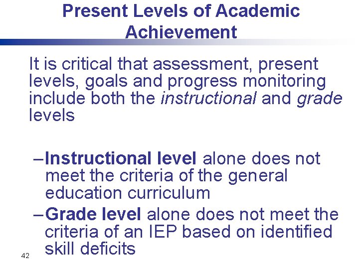 Present Levels of Academic Achievement It is critical that assessment, present levels, goals and