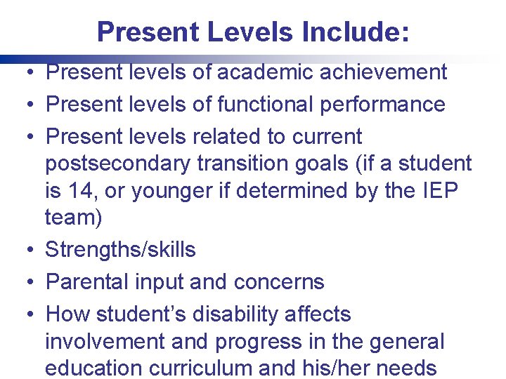 Present Levels Include: • Present levels of academic achievement • Present levels of functional