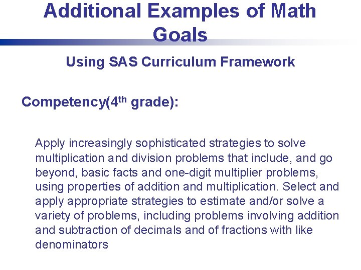 Additional Examples of Math Goals Using SAS Curriculum Framework Competency(4 th grade): Apply increasingly