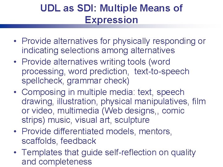 UDL as SDI: Multiple Means of Expression • Provide alternatives for physically responding or