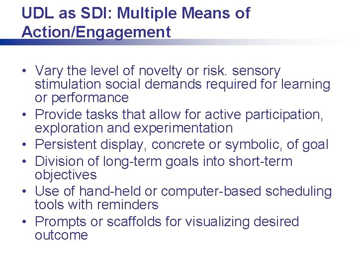 UDL as SDI: Multiple Means of Action/Engagement • Vary the level of novelty or