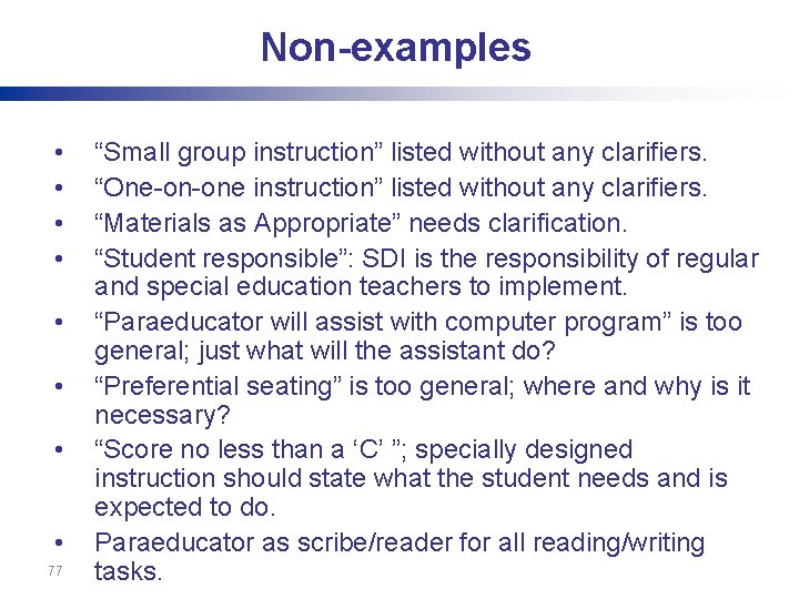 Non-examples • • 77 “Small group instruction” listed without any clarifiers. “One-on-one instruction” listed