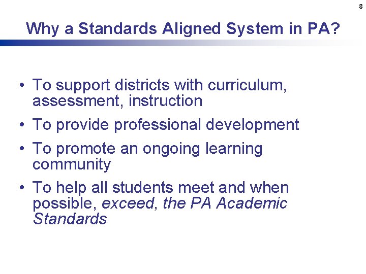 8 Why a Standards Aligned System in PA? • To support districts with curriculum,