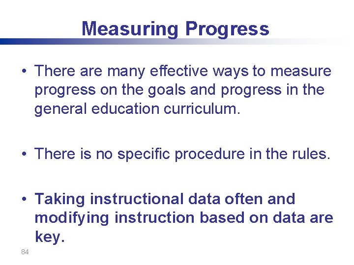 Measuring Progress • There are many effective ways to measure progress on the goals